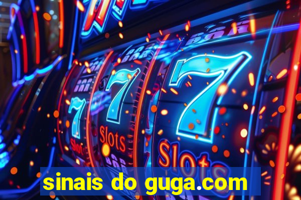 sinais do guga.com